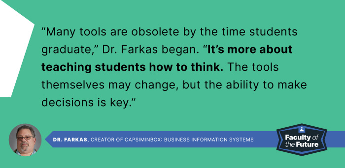 Many tools are obsolete by the time students graduate... The tools themselves may change, but the ability to make decisions is key.
