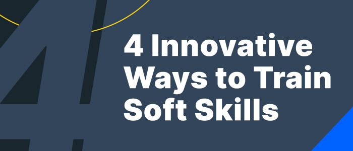 4 Innovative Ways Companies are Using Soft Skill Training for Employees