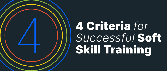 4 Criteria Soft Skill Training Courses Must Meet