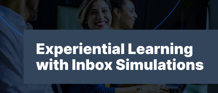 Capitalize on These 5 Benefits of Experiential Learning with Inbox Simulations