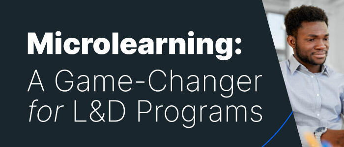 What is Microlearning and Why is it a Game-Changer for L&D Programs?