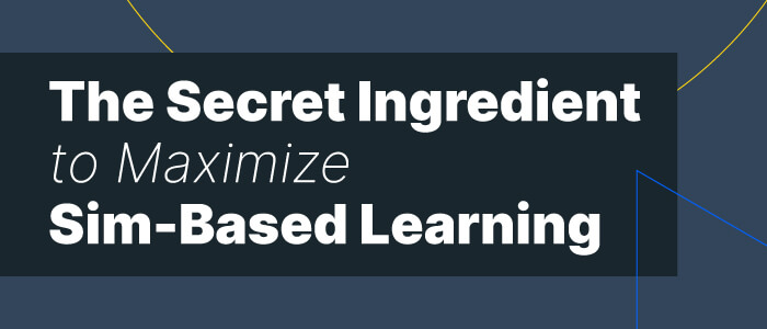 Debriefing in Simulation-Based Learning is Critical. Here's Why.