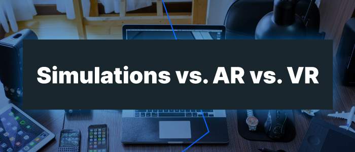 Which Technology for Corporate Training is Best? Simulations vs. AR vs. VR