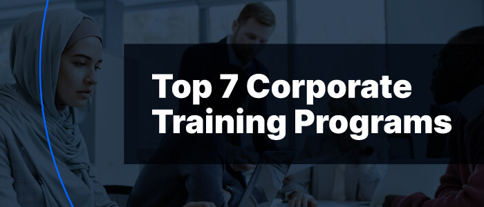 7 Must-Have Corporate Training Programs [And How to Get the Most from Them]