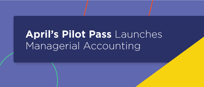 April's Pilot Pass Launches Managerial Accounting