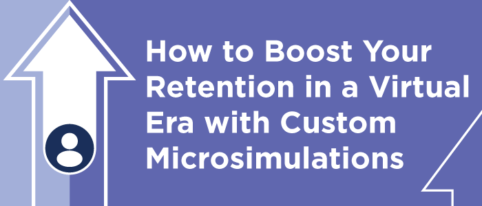 How to Boost Your Retention in a Virtual Era with Custom Microsimulations