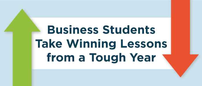 Business Students Take Winning Lessons from a Tough Year