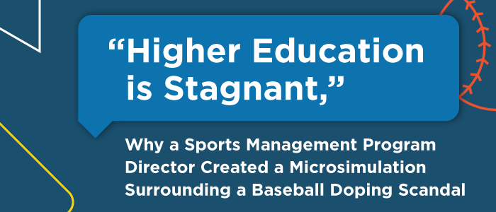 “Higher Education is Stagnant,” Why a Sports Management Program Director Created an Inbox Simulation Surrounding a Baseball Doping Scandal