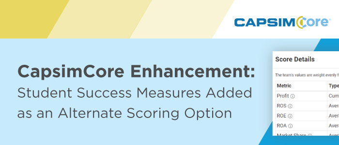 CapsimCore Enhancement: Student Success Measures Added as an Alternate Scoring Option