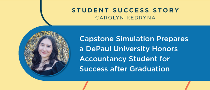 Capstone Simulation Prepares a DePaul University Honors Accountancy Student for Success after Graduation